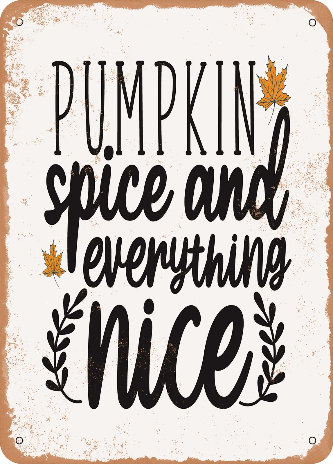 Miaomansenstore Metal Sign - Pumpkin Spice And Everything Nice - 4 - Vintage Look Home Decor