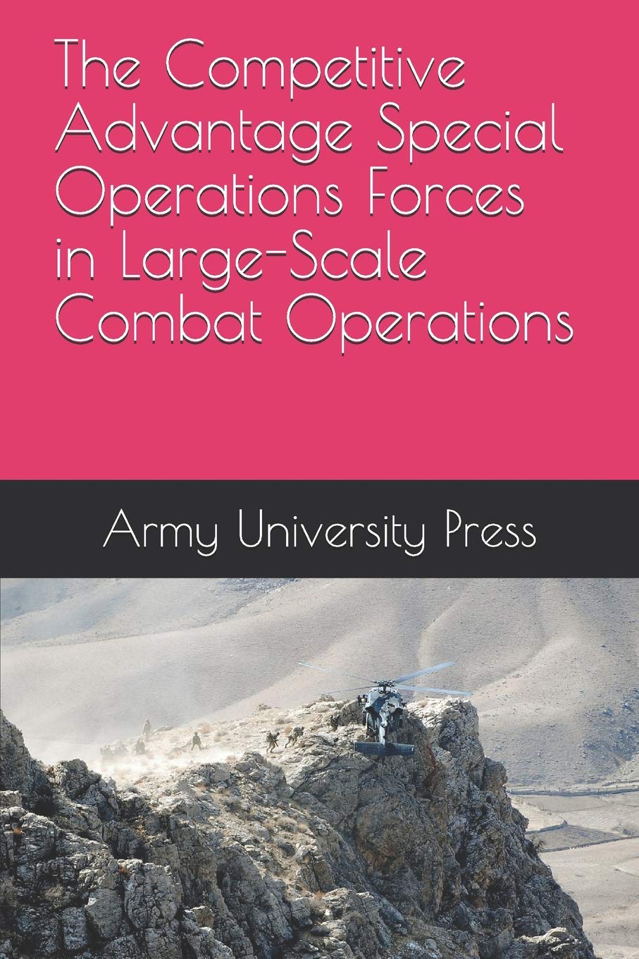 The Competitive Advantage Special Operations Forces in Large-Scale Combat Operations