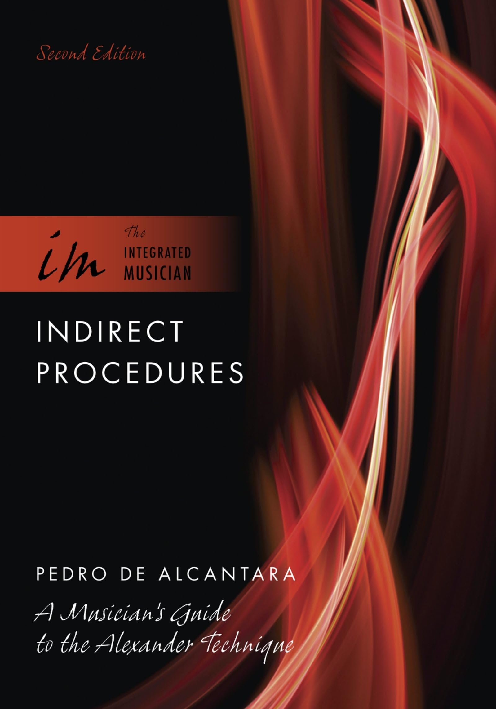 Indirect Procedures: A Musician's Guide to the Alexander Technique (The Integrated Musician)