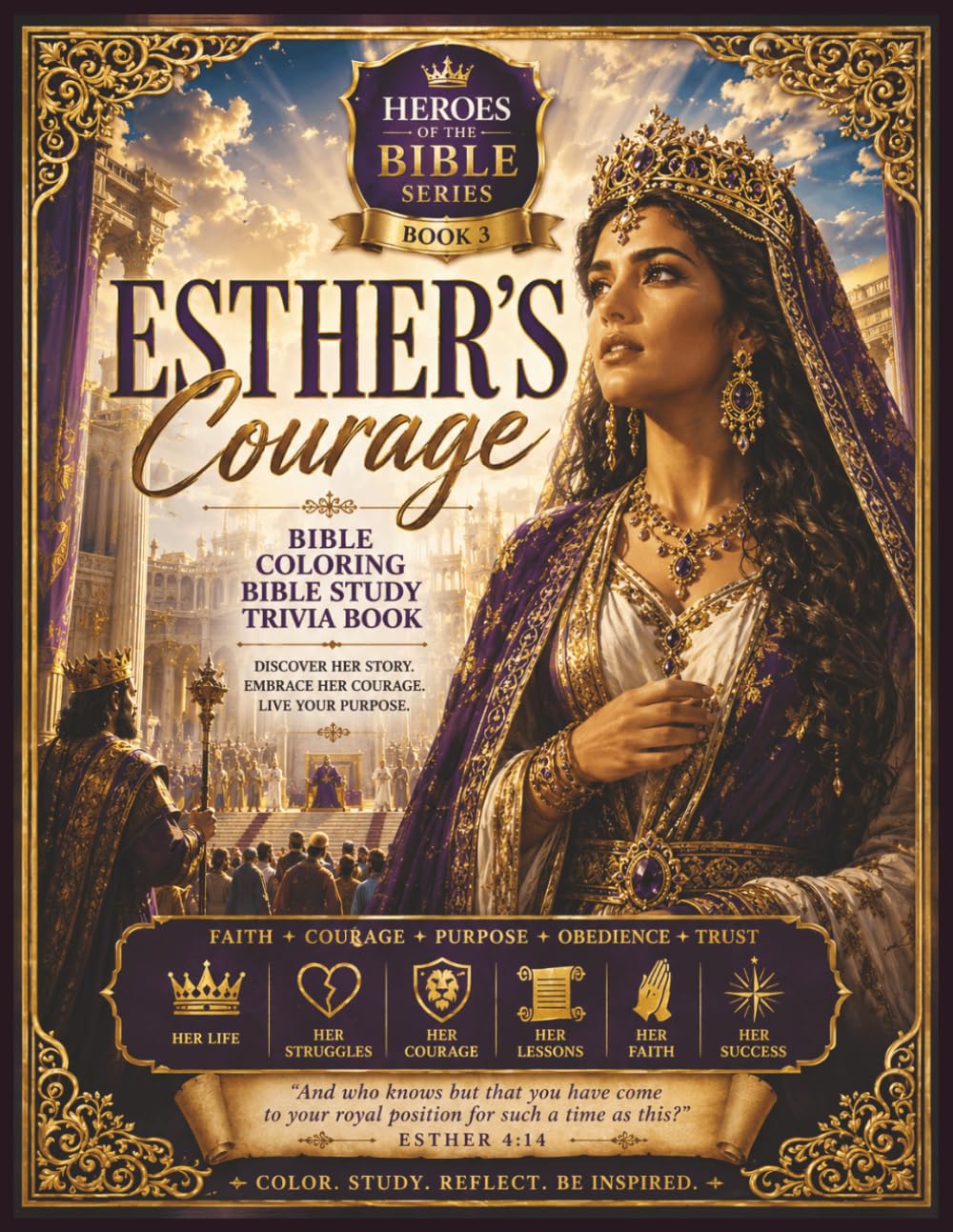 Esther's Courage: A Bible Study Trivia Coloring Book: Lessons of Faith, Courage, Providence, and Purpose from the Life of Esther