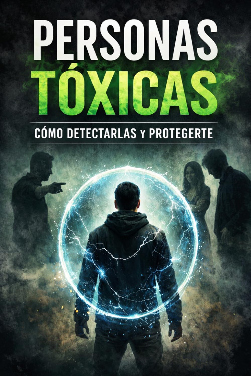 Personas Tóxicas: Cómo Detectarlas y Protegerte