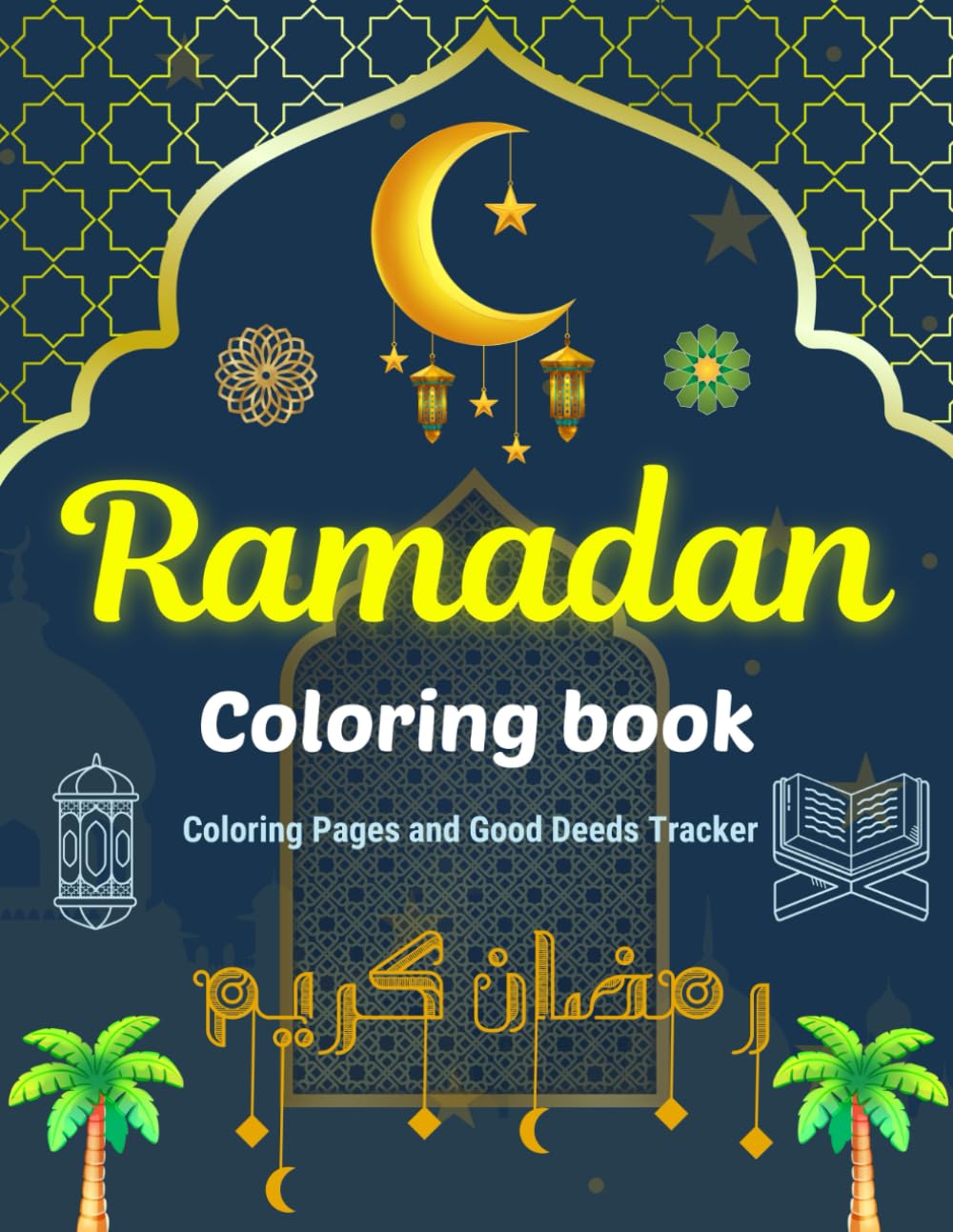 Ramadan Coloring Book: A Joyful Kids' Activity Book with Coloring Pages and Good Deeds Tracker