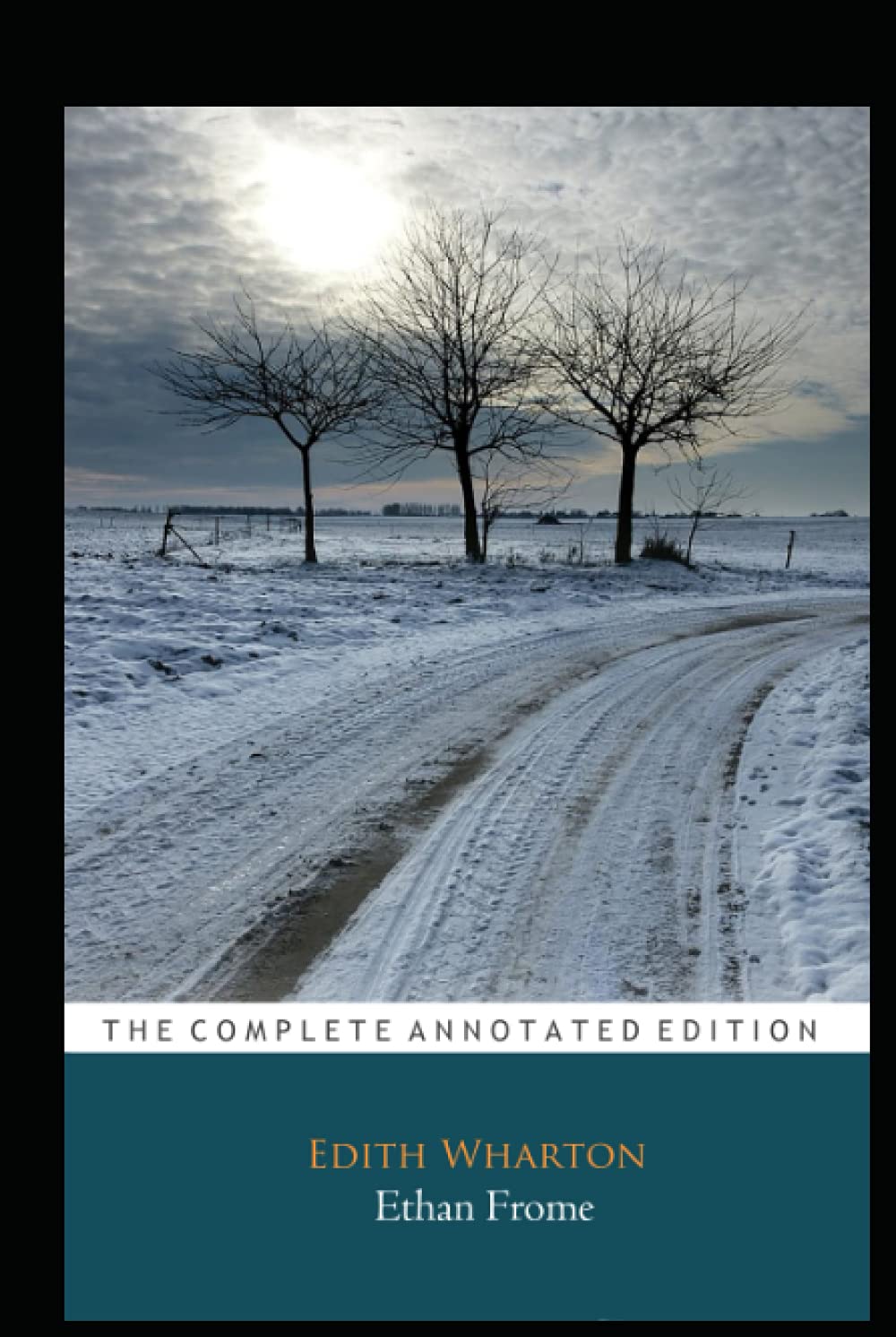 Ethan Frome By Edith Wharton "Annotated Classic Edition"