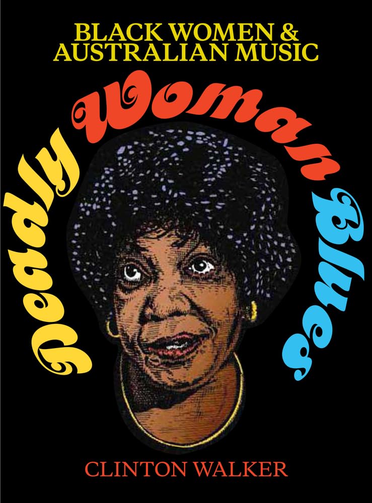 Buy Deadly Woman Blues: Black Women and Australian music — BookShops.in