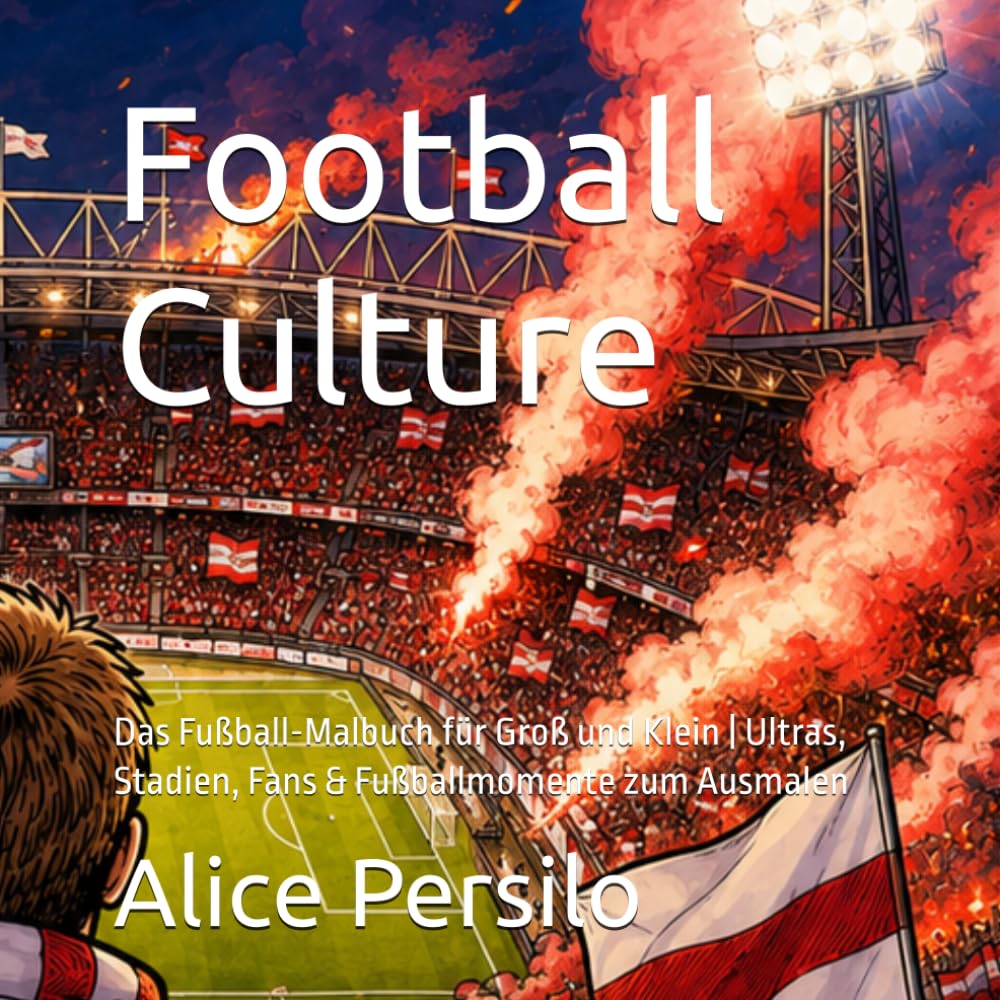 Football Culture: Das Fußball-Malbuch für Groß und Klein | Ultras, Stadien, Fans & Fußballmomente zum Ausmalen