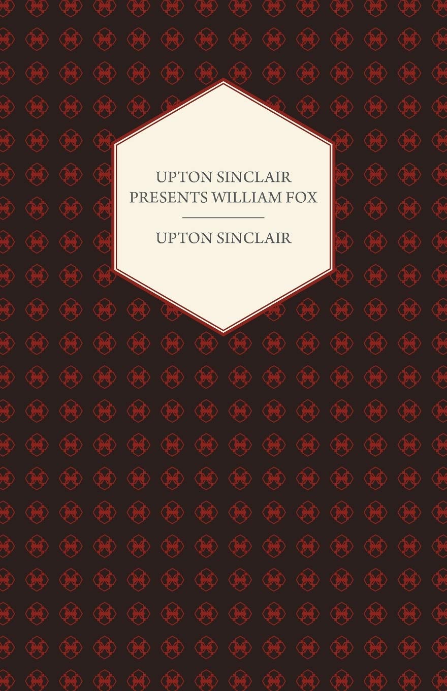 Upton Sinclair Presents William Fox