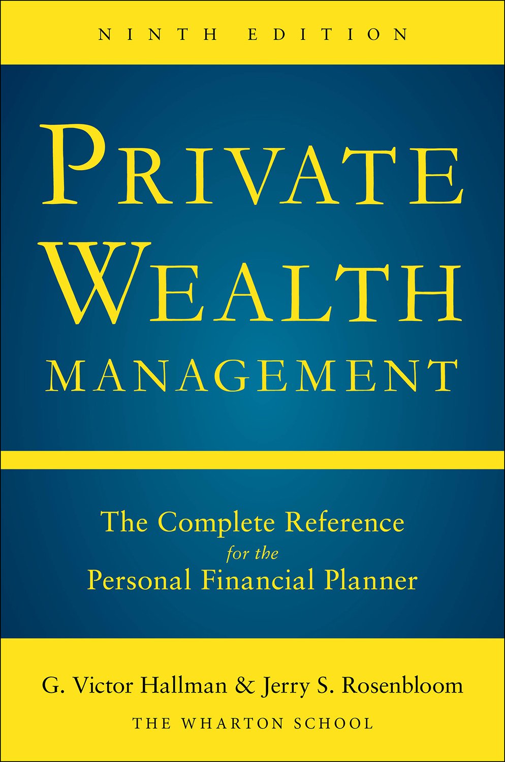 Private Wealth Mangement 9th Ed (PB): The Complete Reference for the Personal Financial Planner, Ninth Edition (Private Wealth Management) Private Wealth Mangement 9th Ed (PB): The Complete Reference for the Personal Financial Planner, Ninth Edition (Private Wealth Management)