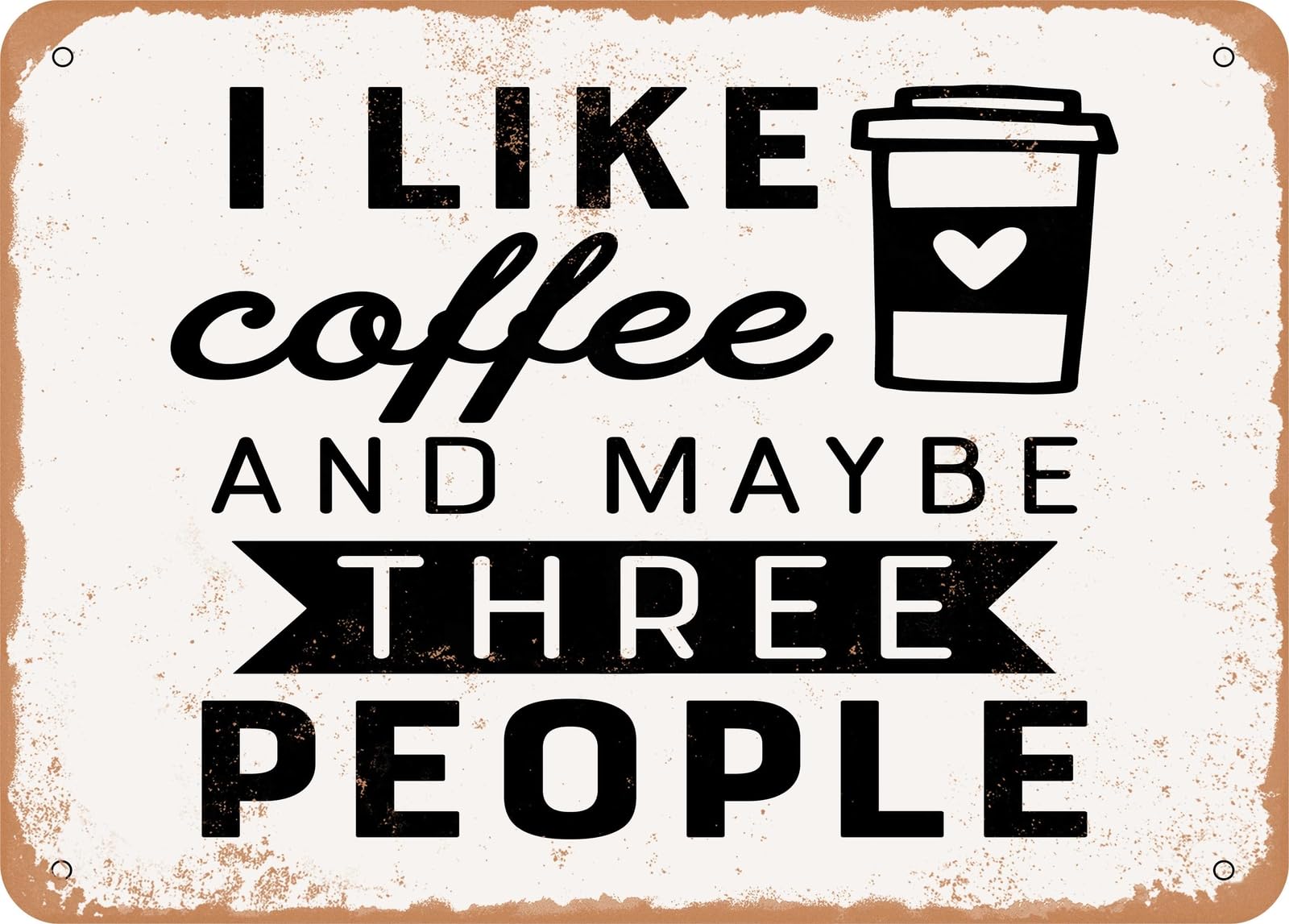 Metal Sign - I Like Coffee and Maybe Three People - 2 - Vintage Look Sign home decor