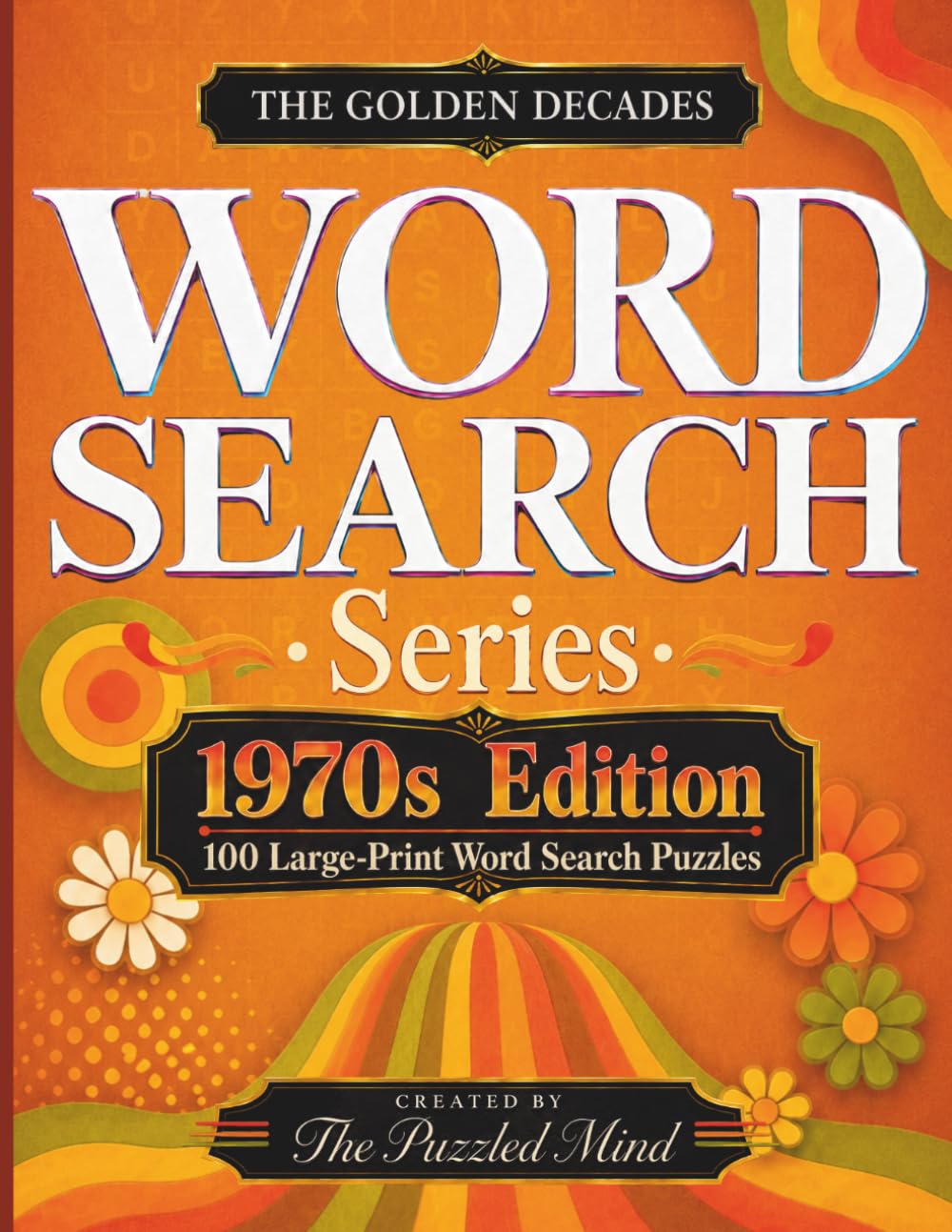 The Golden Decades: 1970s Edition: 100 Large-Print Word Search Puzzles (The Golden Decades Word Search Series Jumbo Editions)