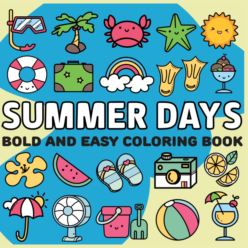 Summer Days Bold and Easy Coloring book: Cute and Simple, Bold and Easy Design, For Stress Relief and Joyful
