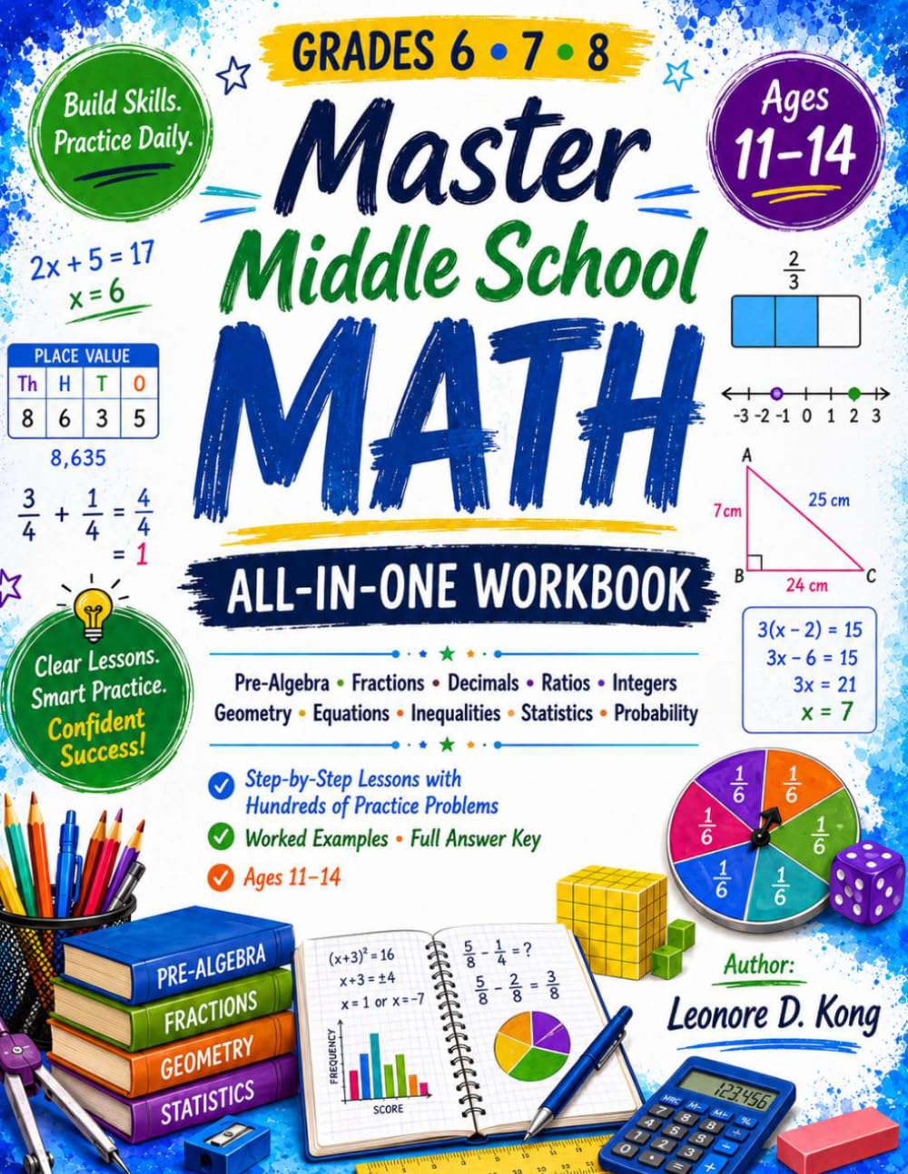 GRADES 6 7 8 Master Middle School MATH ALL-IN-ONE WORKBOOK: Pre-Algebra, Fractions, Decimals, Ratios, Integers, Geometry, Equations, Inequalities, ... Step-by-Step Lessons with H (Perfect Touch)