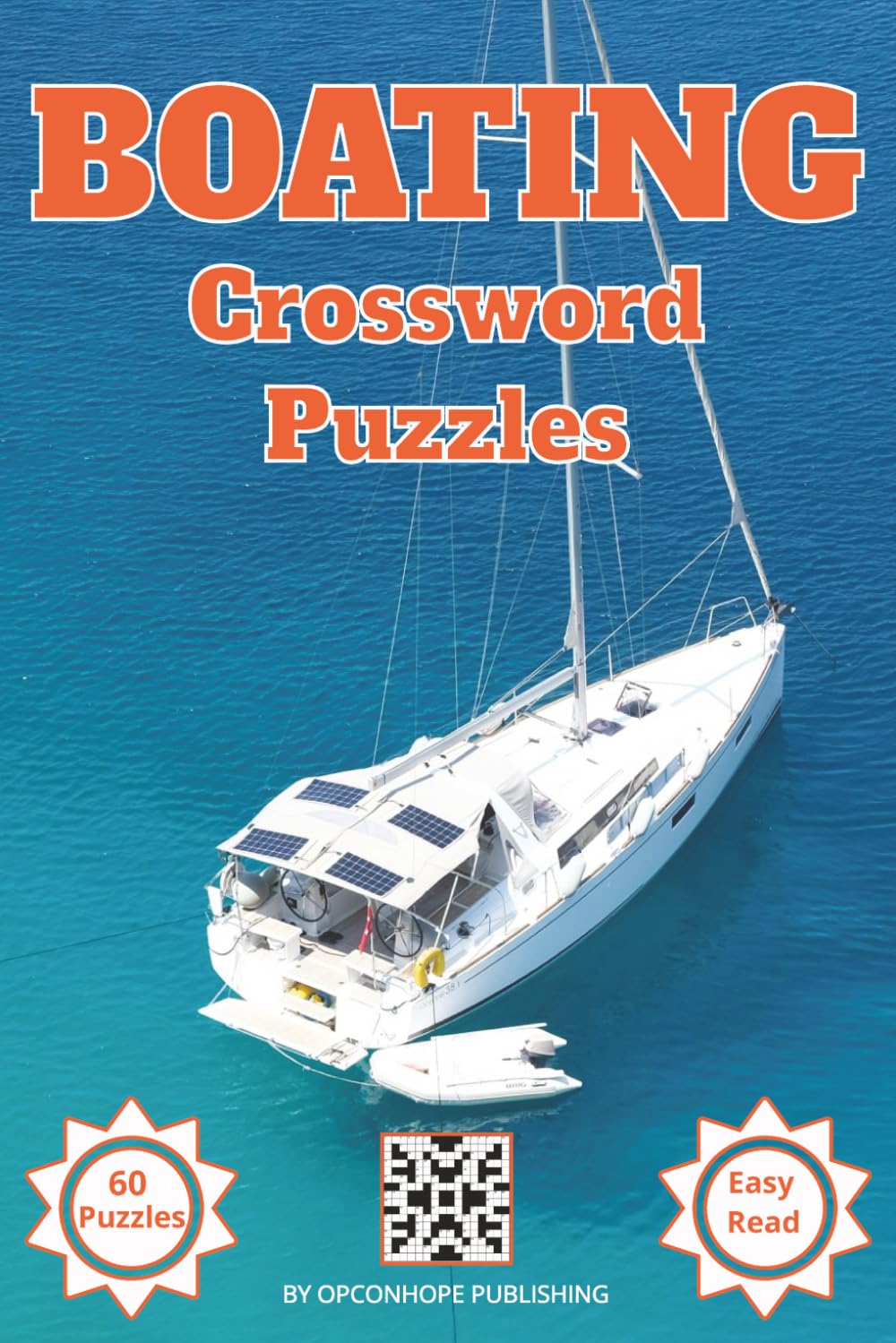 Boating Crossword Puzzles: Crossword Puzzles Featuring Nautical Terms, Famous Sailors, Ships, and Seafaring Trivia | Teens and Adults| Easy to Read | 60 Puzzles| 6 x 9 inches | Solutions Included