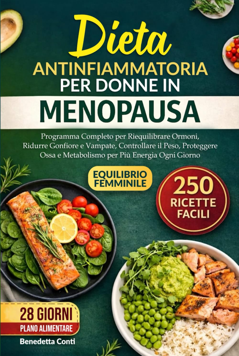 DIETA ANTINFIAMMATORIA PER DONNE IN MENOPAUSA: Programma Completo per Riequilibrare Ormoni, Ridurre Gonfiore e Vampate, Controllare il Peso, ... semplici e nutrienti per ogni giorno.)