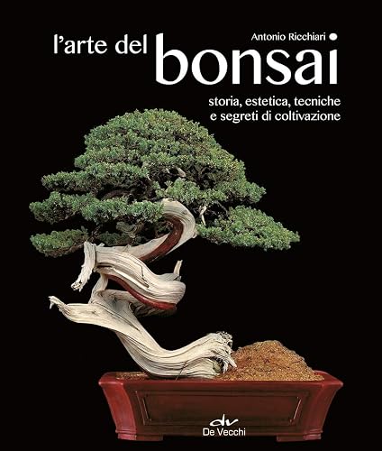 L'arte del bonsai. Storia, estetica, tecniche e segreti di coltivazione