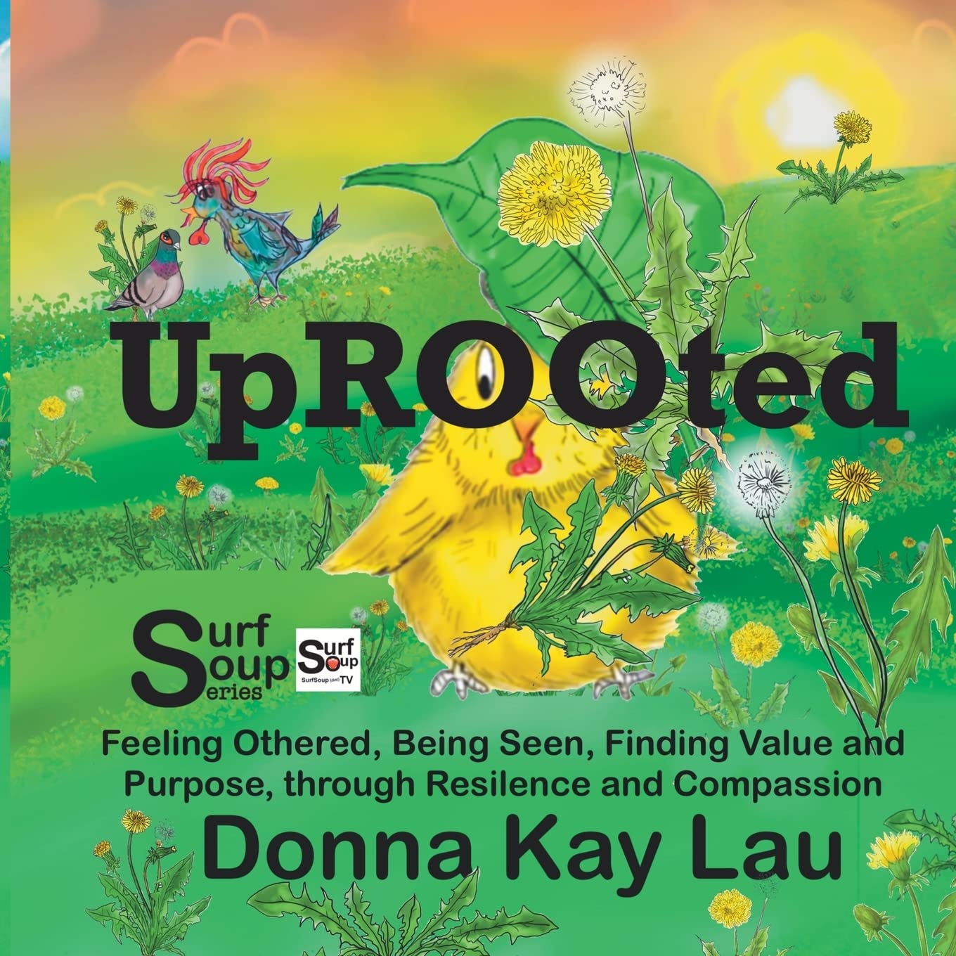 Uprooted: Feeling Othered, Being Seen, Finding Value and Purpose, Through Resilience and Compassion (Surf Soup)