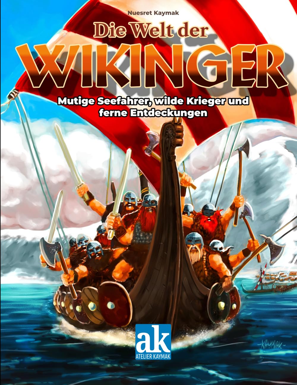 Die Welt der Wikinger: Mutige Seefahrer, wilde Krieger und ferne Entdeckungen (Illustrierte Zeitreise für Jung und alt)