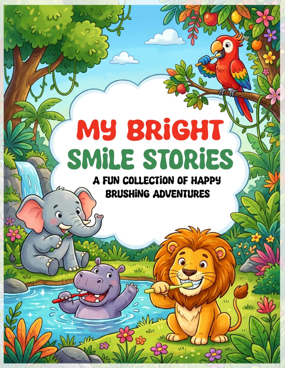MY BRIGHT SMILE STORIES: A FUN COLLECTION OF HAPPY BRUSHING ADVENTURES
