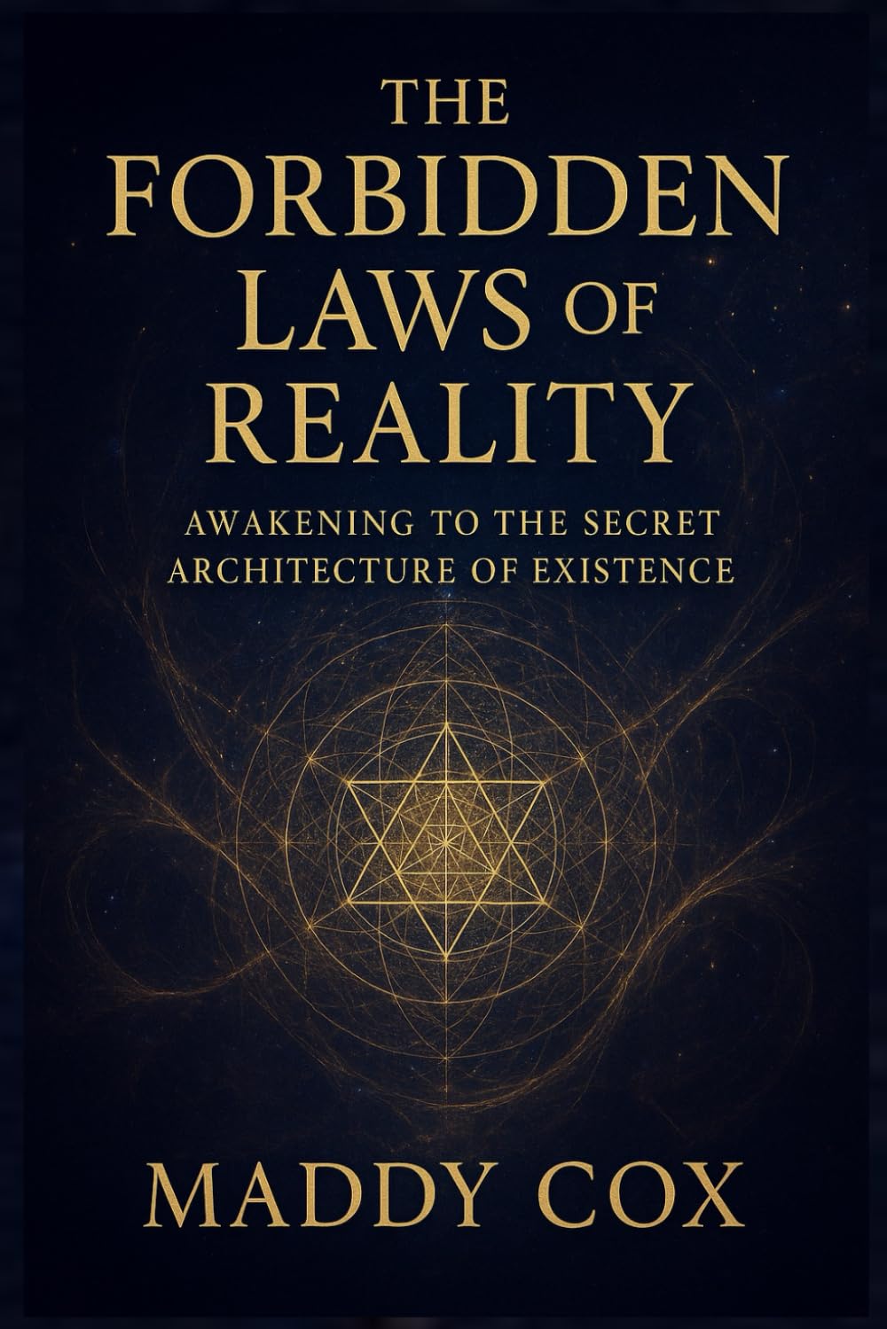 THE FORBIDDEN LAWS OF REALITY: Awakening to the Secret Architecture of Existence