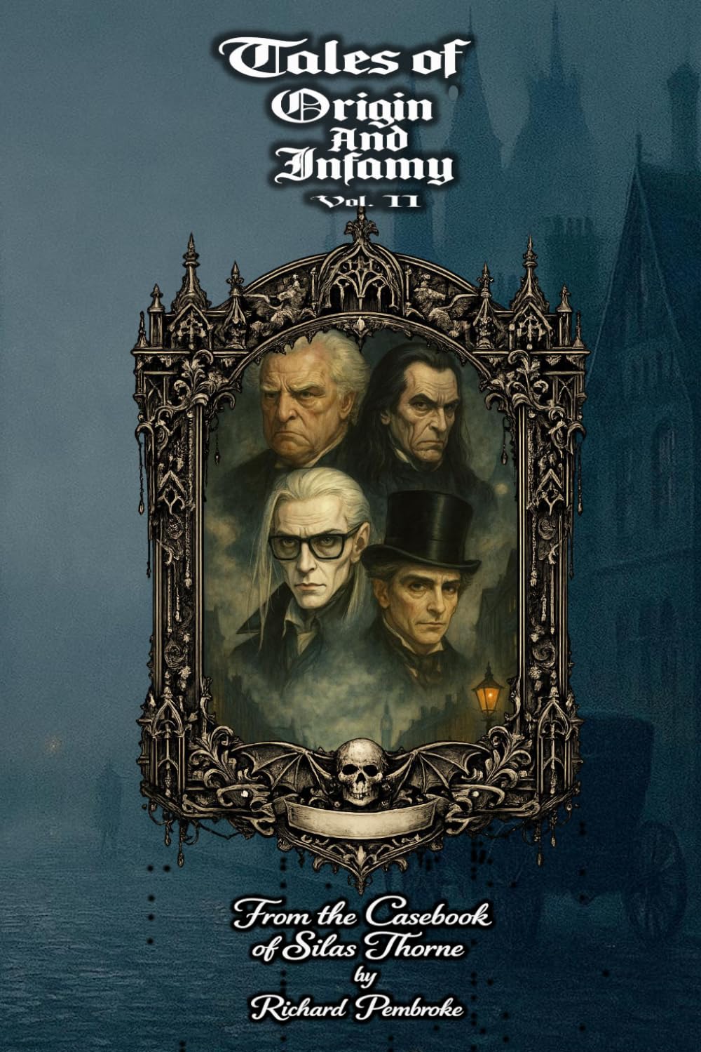 Tales of Origin and Infamy: Vol II: From the Casebook of Silas Thorne