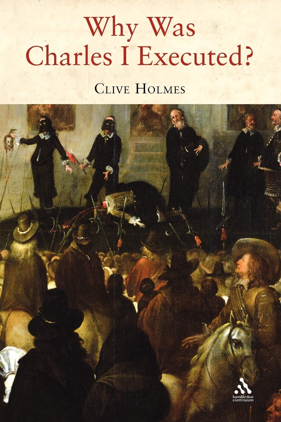 Why Was Charles I Executed? by Clive Holmes - 9781847250247