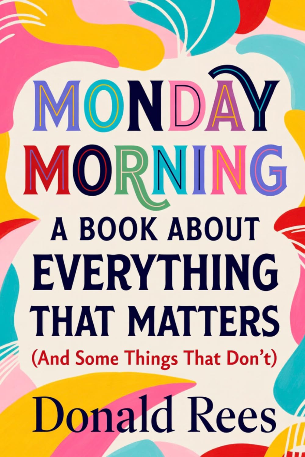 Monday Morning: A Book About Everything That Matters (And Some Things That Don't)