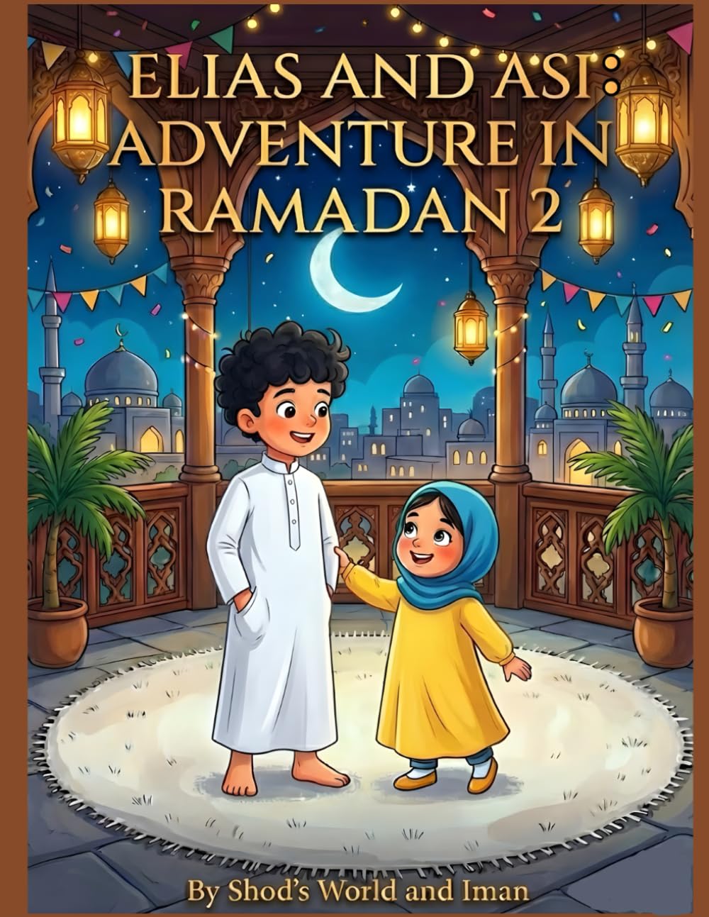 Elias and Asi: Adventure in Ramadan 2: Shod's World (Islamic books)