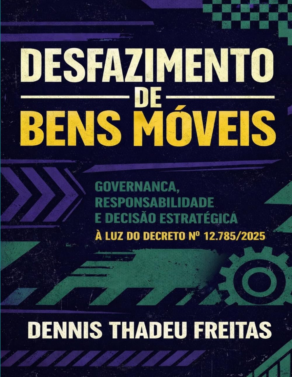 Desfazimento de Bens Móveis: Guia Estratégico e Prático segundo o Decreto nº 12.785/2025