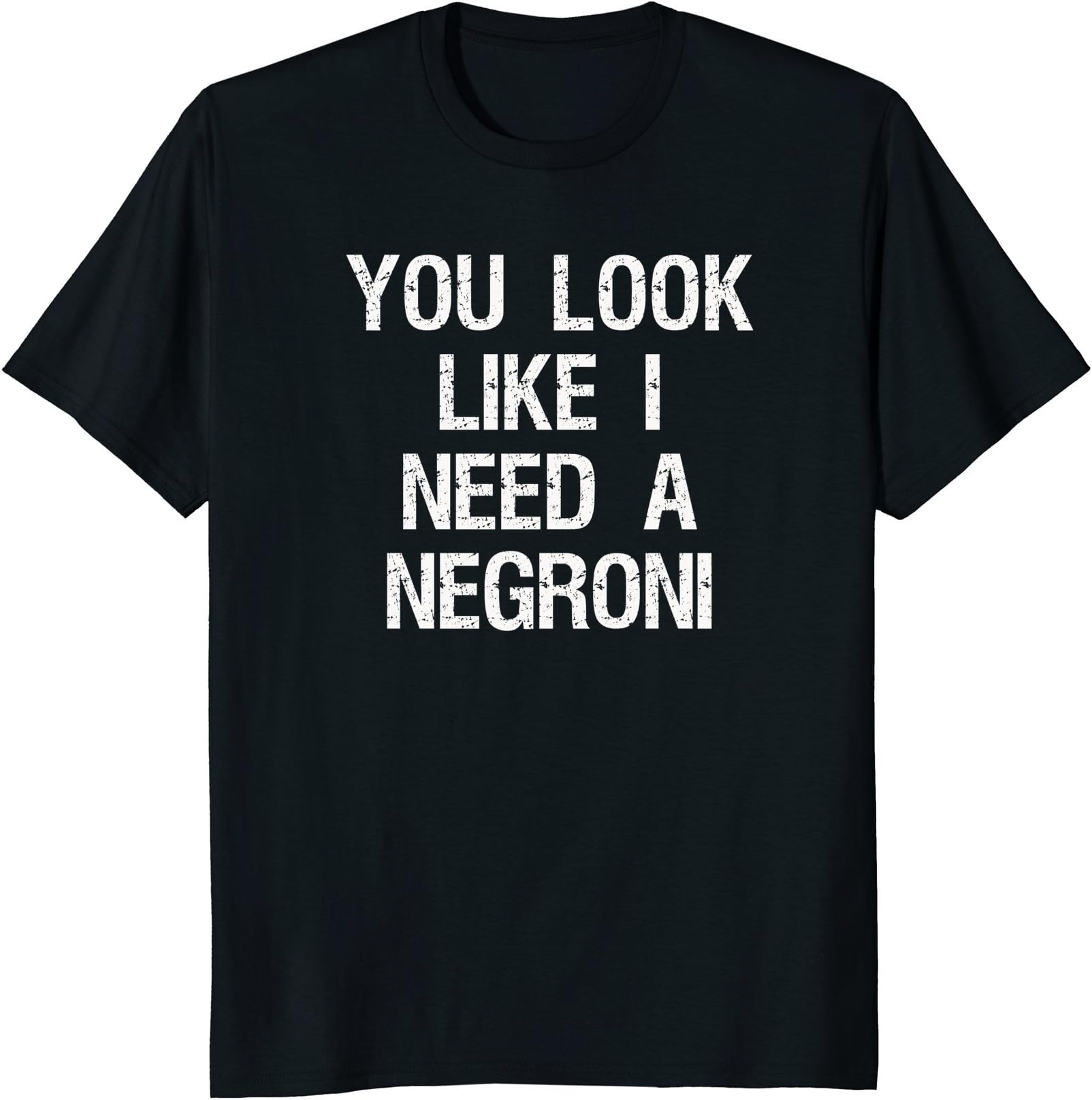 Negroni T-shirts and ApparelNegroni T-shirt - Funny Negroni Need T-ShirtOEKO-TEX STANDARD 100