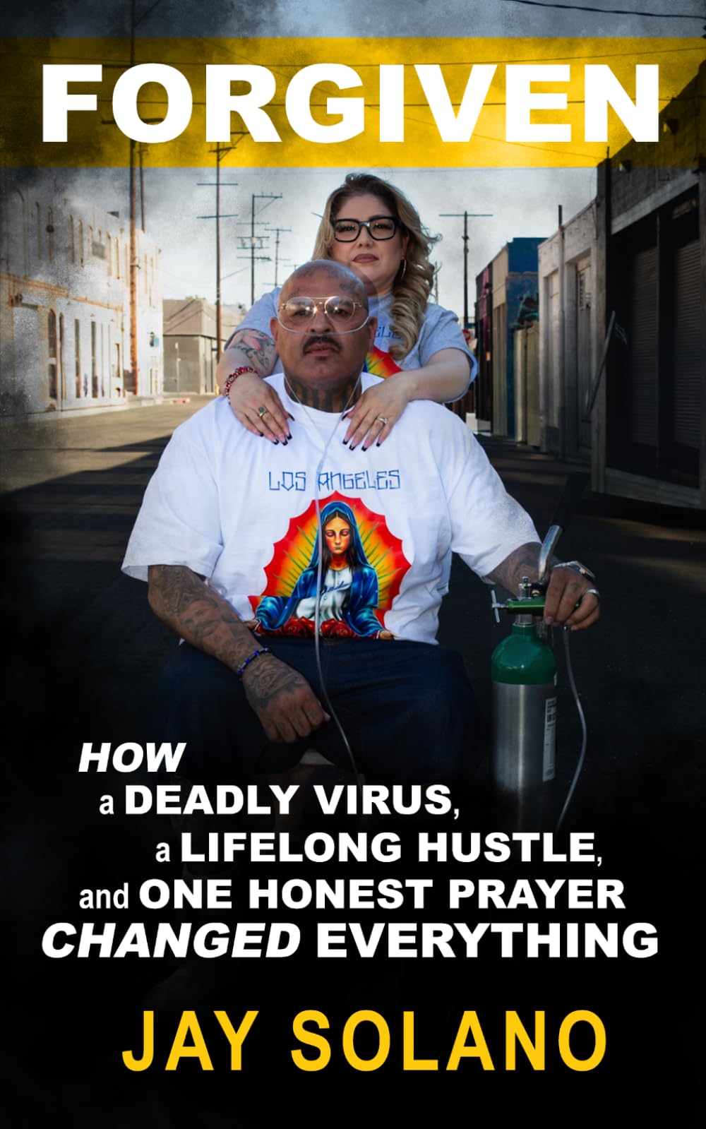 Forgiven: How a deadly virus and one lifelong hustle and one honest prayer changed everything