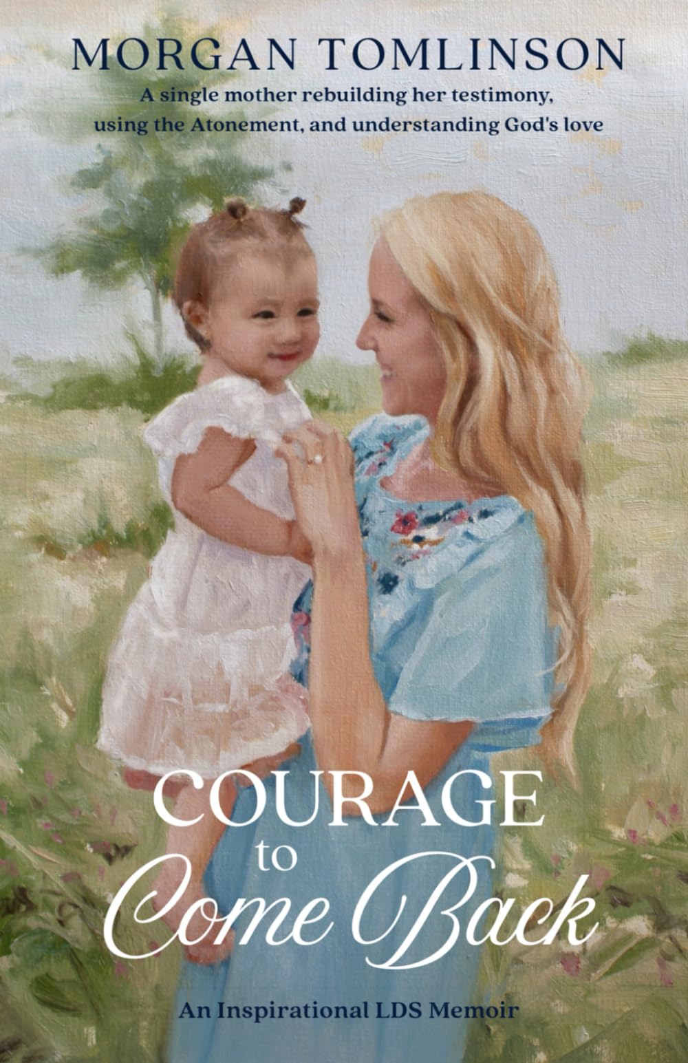 Courage to Come Back: An Inspiring LDS Memoir