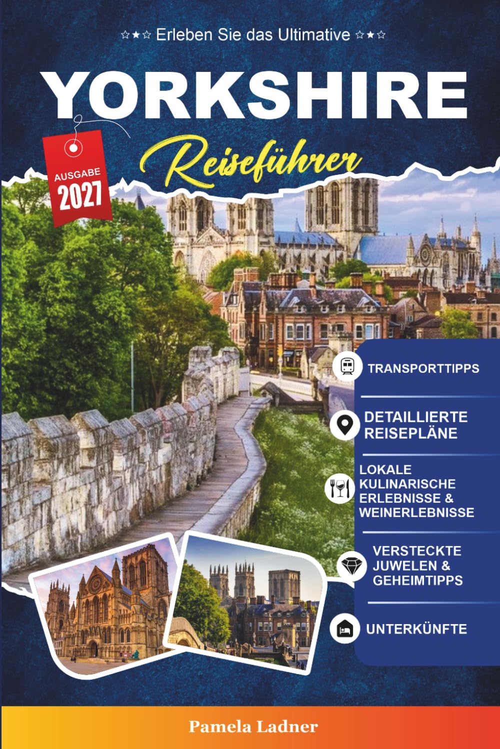 YORKSHIRE REISEFÜHRER 2027: Ein praktischer Reiseführer für Erstbesucher, Familien, Alleinreisende und preisbewusste Abenteurer