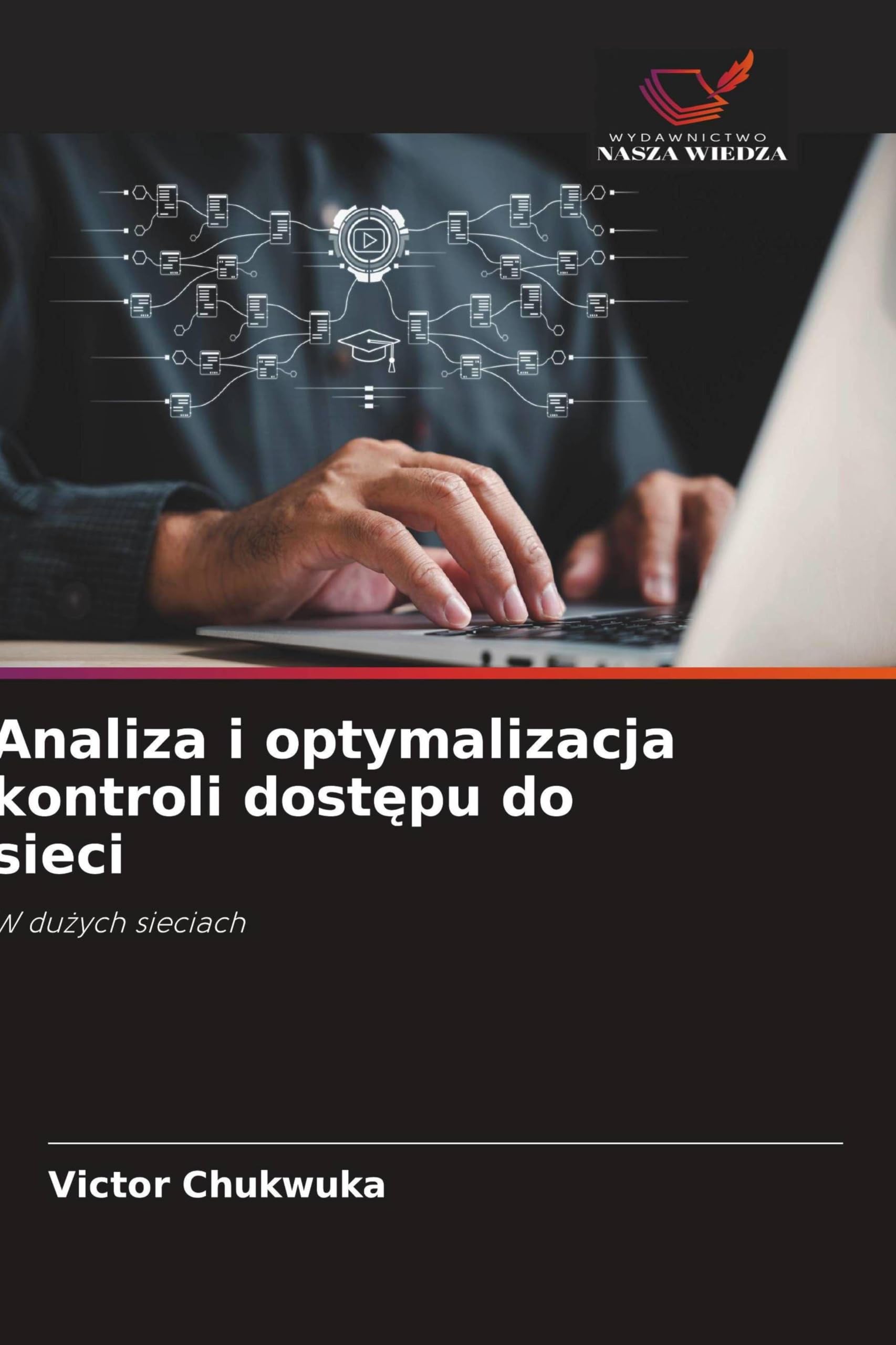 Analiza i optymalizacja kontroli dost¿pu do sieci: W du¿ych sieciach