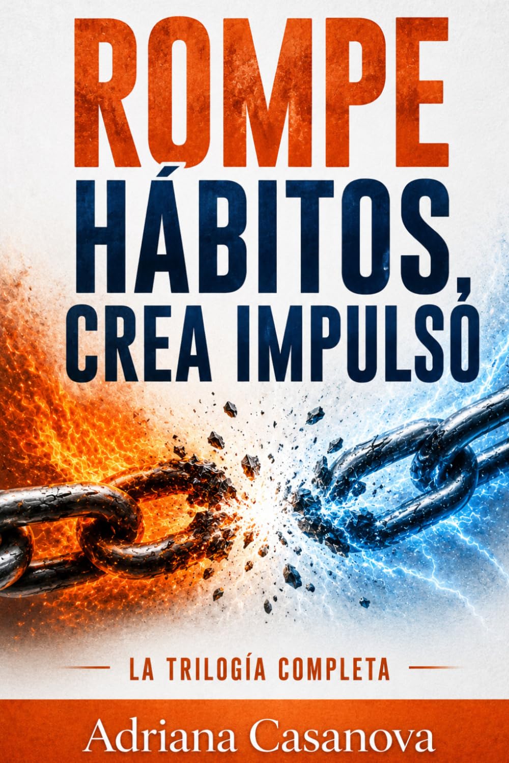 Rompe hábitos, crea impulso: Ómnibus 11 (Hábitos que funcionan: deja de luchar contigo y empezar a vivir mejor)