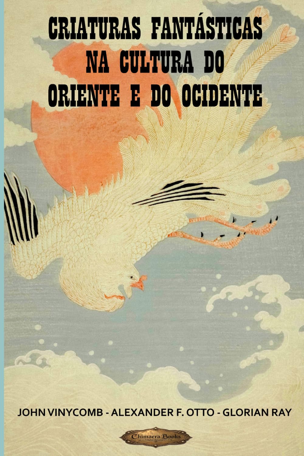 Criaturas fantásticas na cultura do Oriente e do Ocidente (SÉRIE DE CULTURA ASIÁTICA)