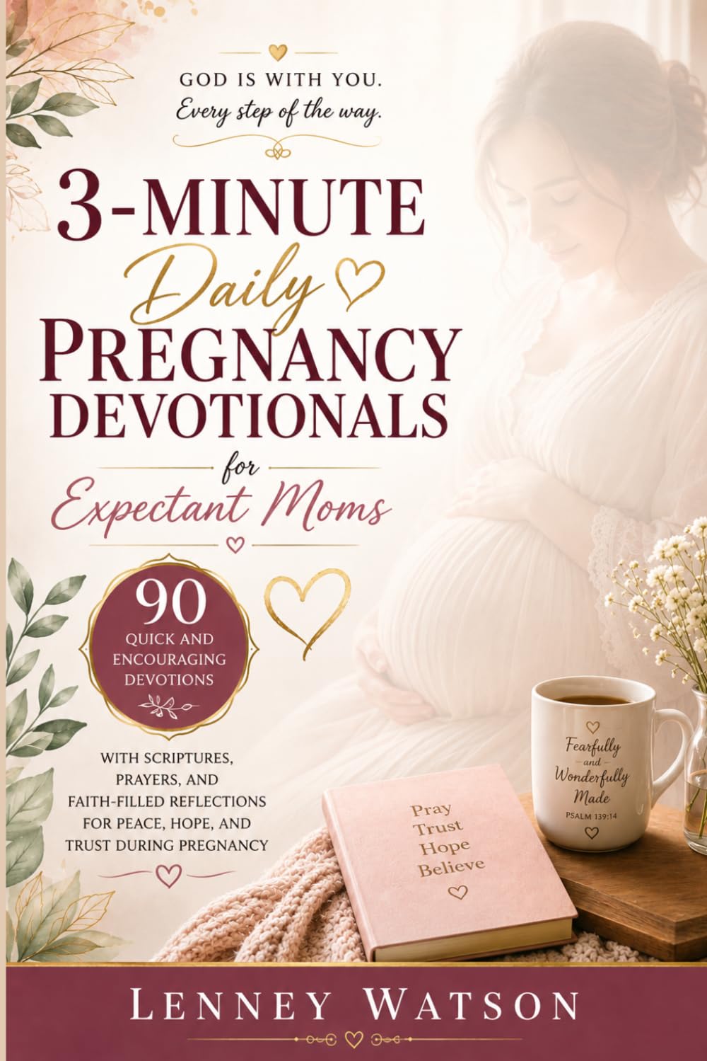 3-Minute Daily Pregnancy Devotionals for Expectant Moms: 90 Quick and Encouraging Devotions with Scriptures, Prayers, and Faith-Filled Reflections for Peace, Hope, and Trust During Pregnancy