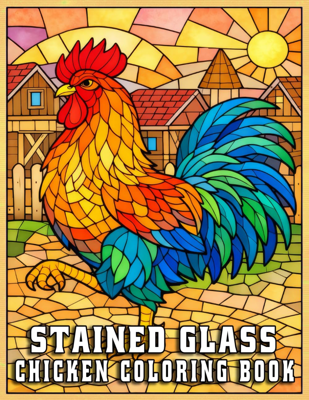 Stained Glass Chicken Coloring Book: Relaxing Farm-Inspired Designs for Mindfulness, Creativity, and Stress Relief