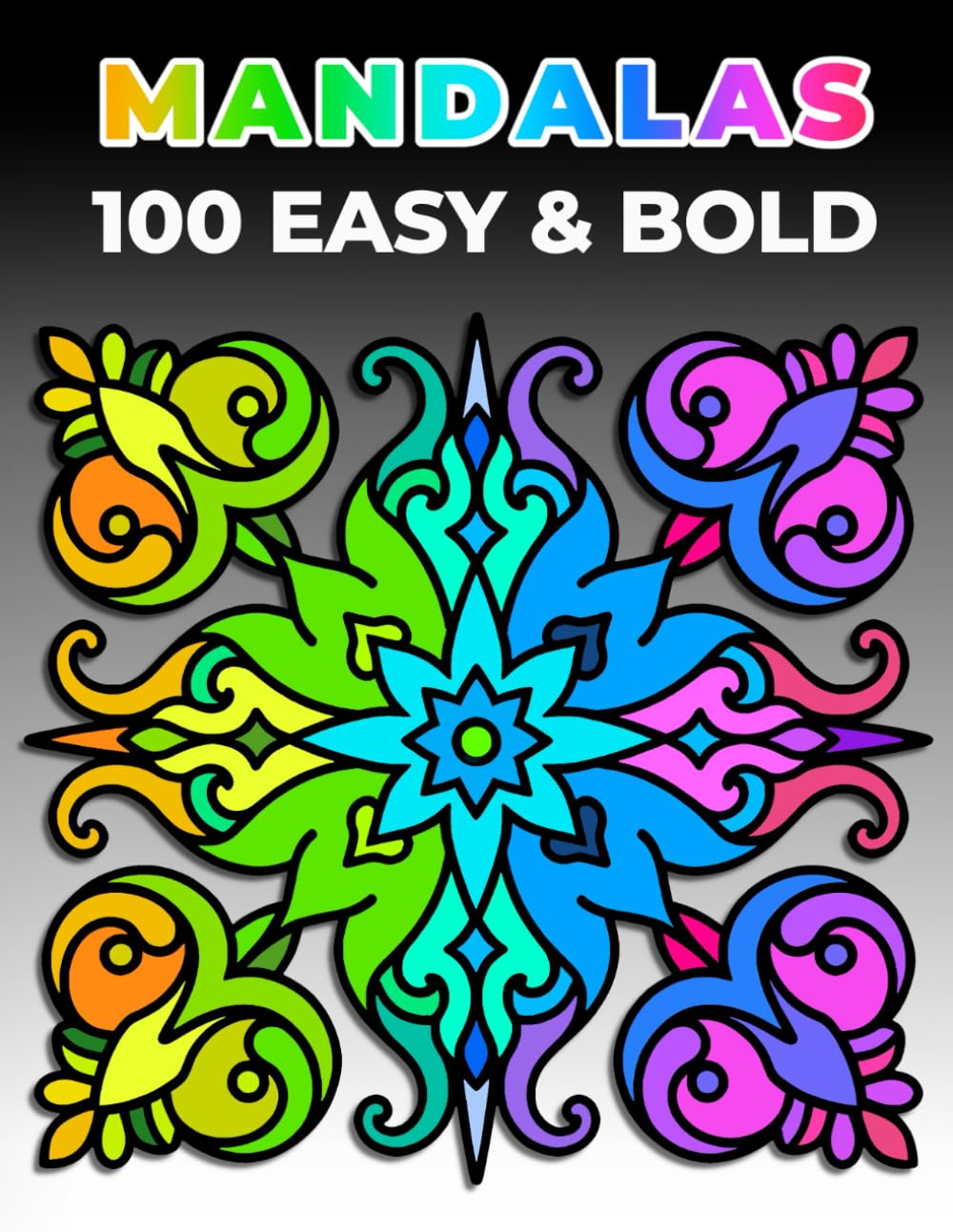 100 Easy & Bold Mandalas: Relaxing Stress-Relief Coloring Book for Kids, Adults and Seniors (Easy & Bold Coloring Book)