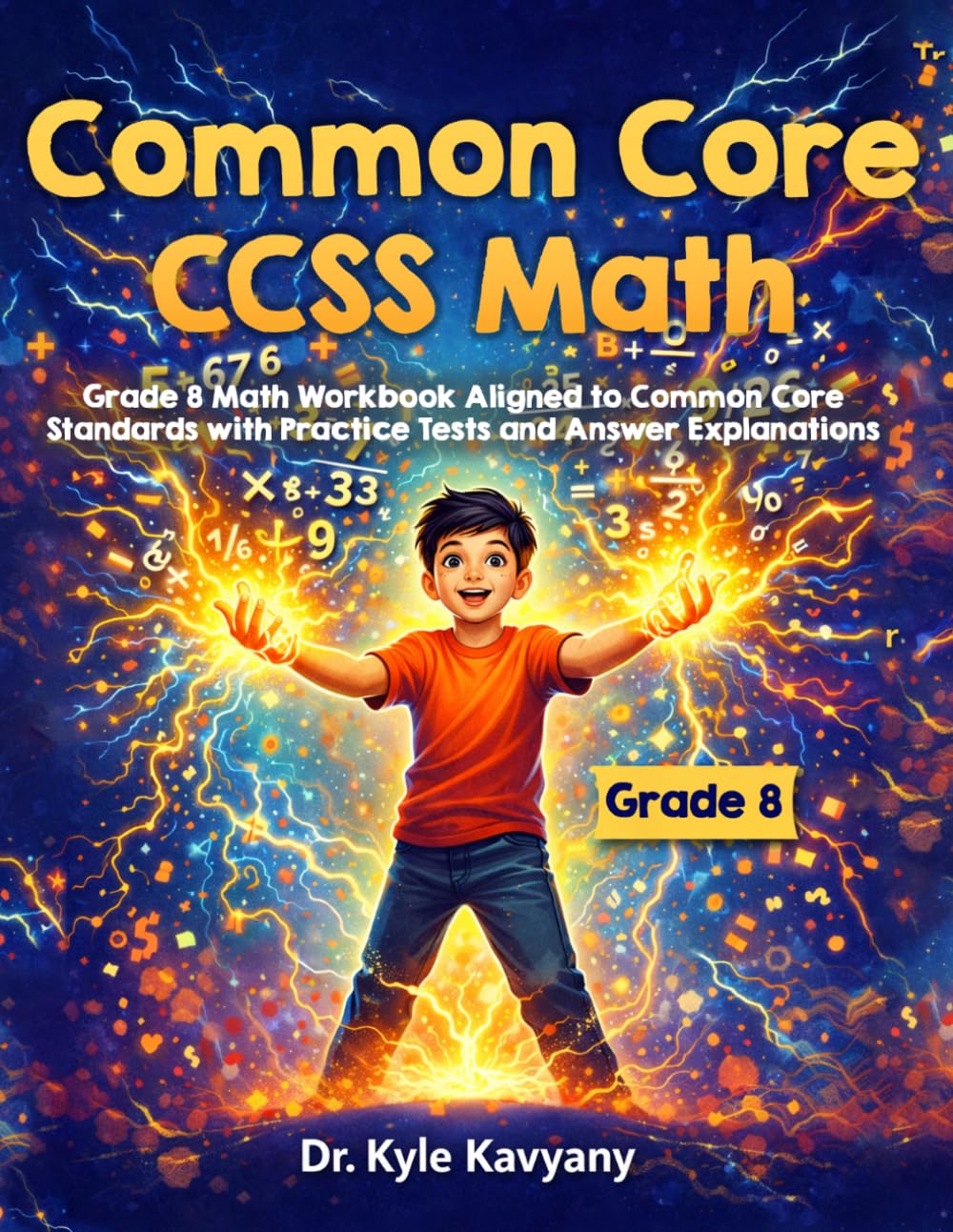 Common Core CCSS Grade 8 Math: Grade 8 Math Workbook Aligned to Common Core Standards with Practice Tests and Answer Explanations