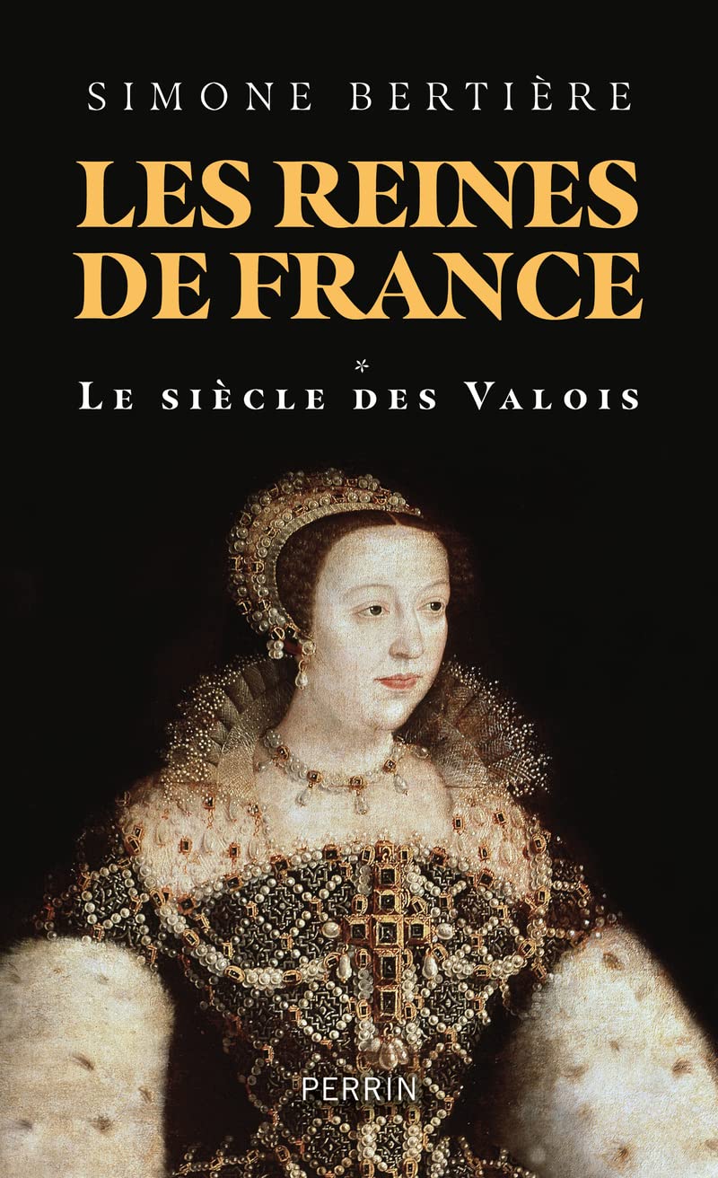 Les reines de France: Volume 1, Le siècle des Valois