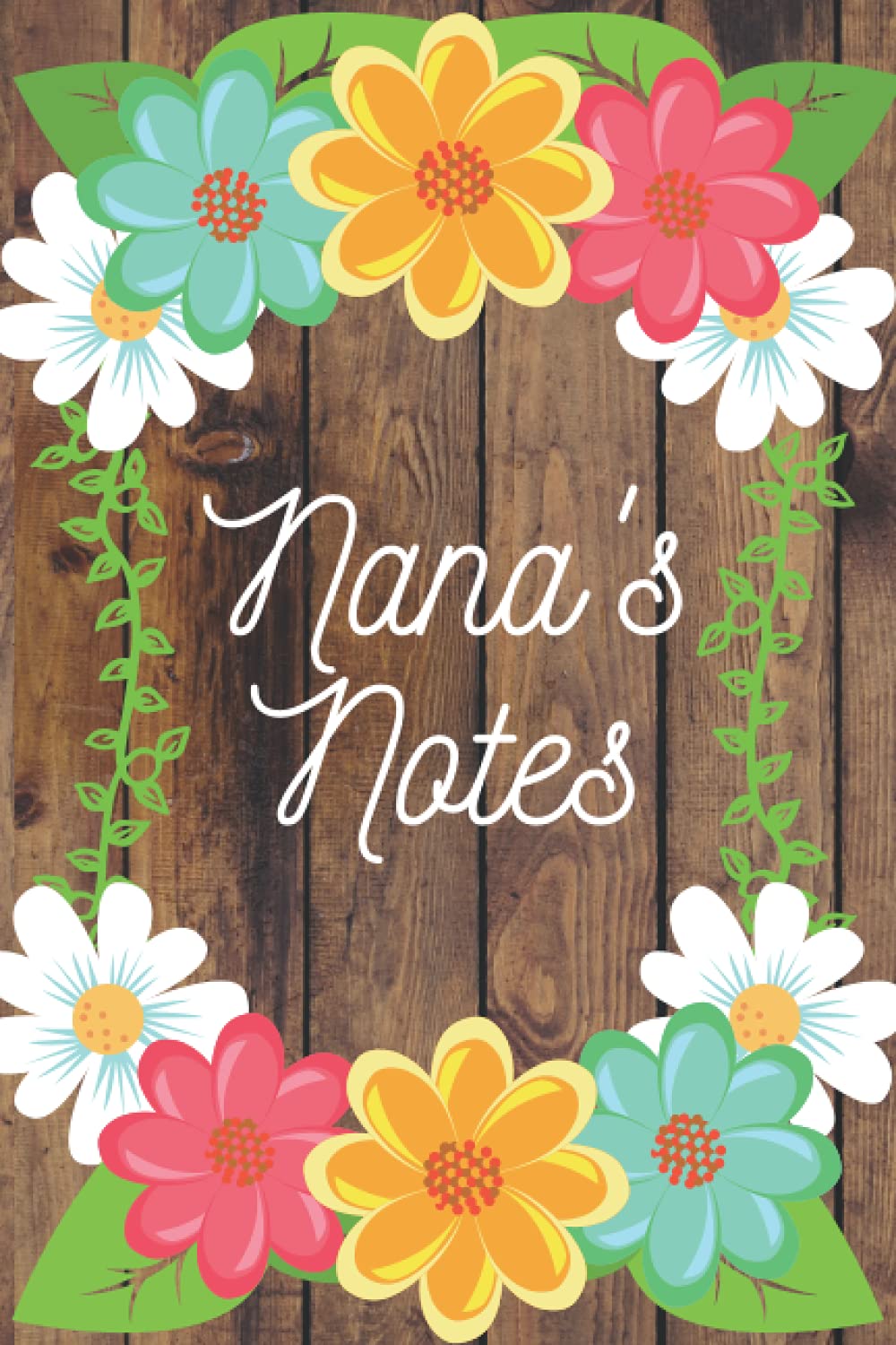 Nana's Notes, Notebook & Journal, Gifts For Nana's: 6 x 9, 110 Pages, Gift For Grandmother's