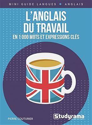 L'anglais du travail en 1000 mots