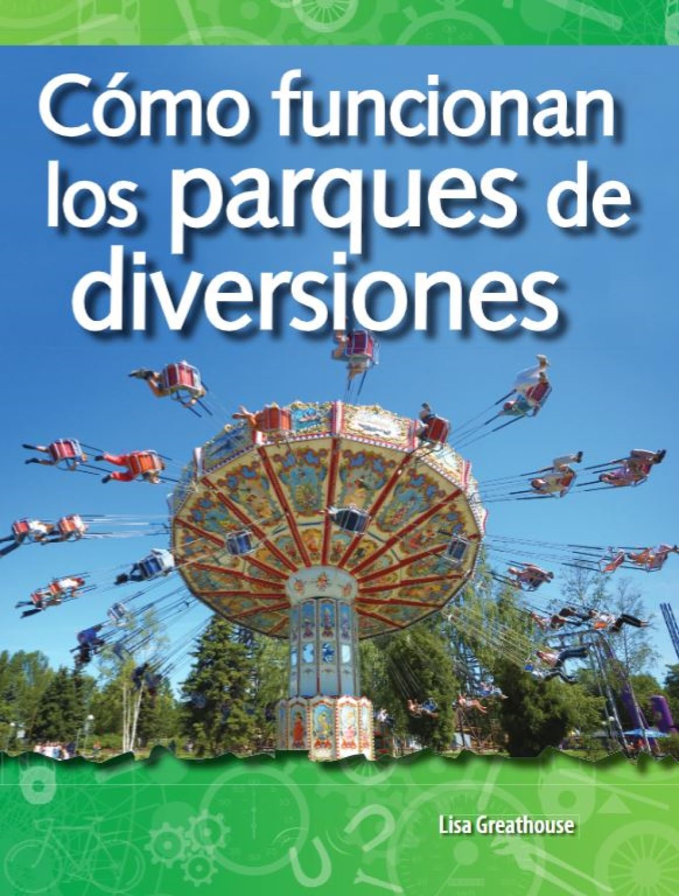 Como funcionan los parques de diversiones (How Amusement Parks Work) (Spanish Version) (Science Readers: A Closer Look) (Spanish Edition)