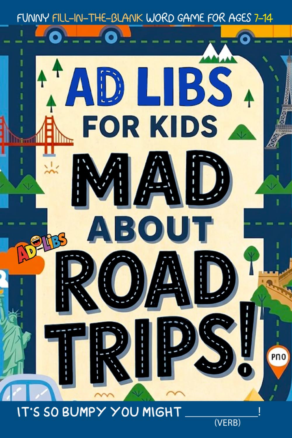 Ad Libs For Kids - Mad About Road Trips!: Funny Fill-In-The-Blank Word Game (Fun & Creative Ad-Lib Book Series for Kids)