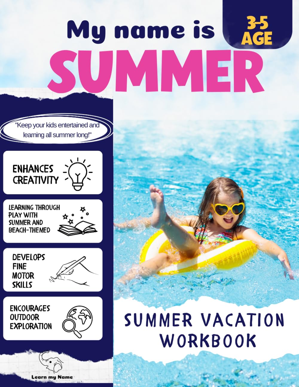 MY NAME IS SUMMER | SUMMER VACATION WORKBOOK: LEARNING ACTIVITIES | SUMMER VACATION BOOK FOR PRESCHOOL | 90 PAGES | COLORING PAGES | DOT TO DOT ("Early Learners Essentials Series")