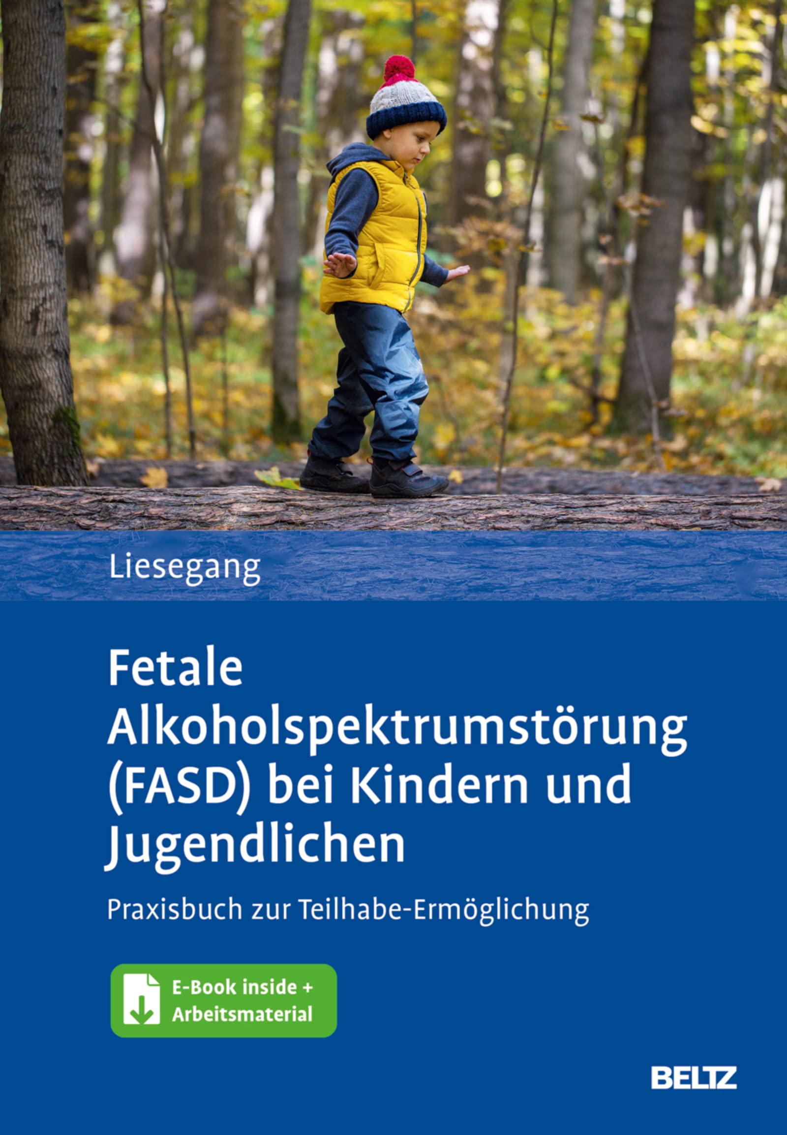 Fetale Alkoholspektrumstörung (FASD) bei Kindern und Jugendlichen: Praxisbuch zur Teihabe-Ermöglichung. Mit E-Book inside und Arbeitsmaterial