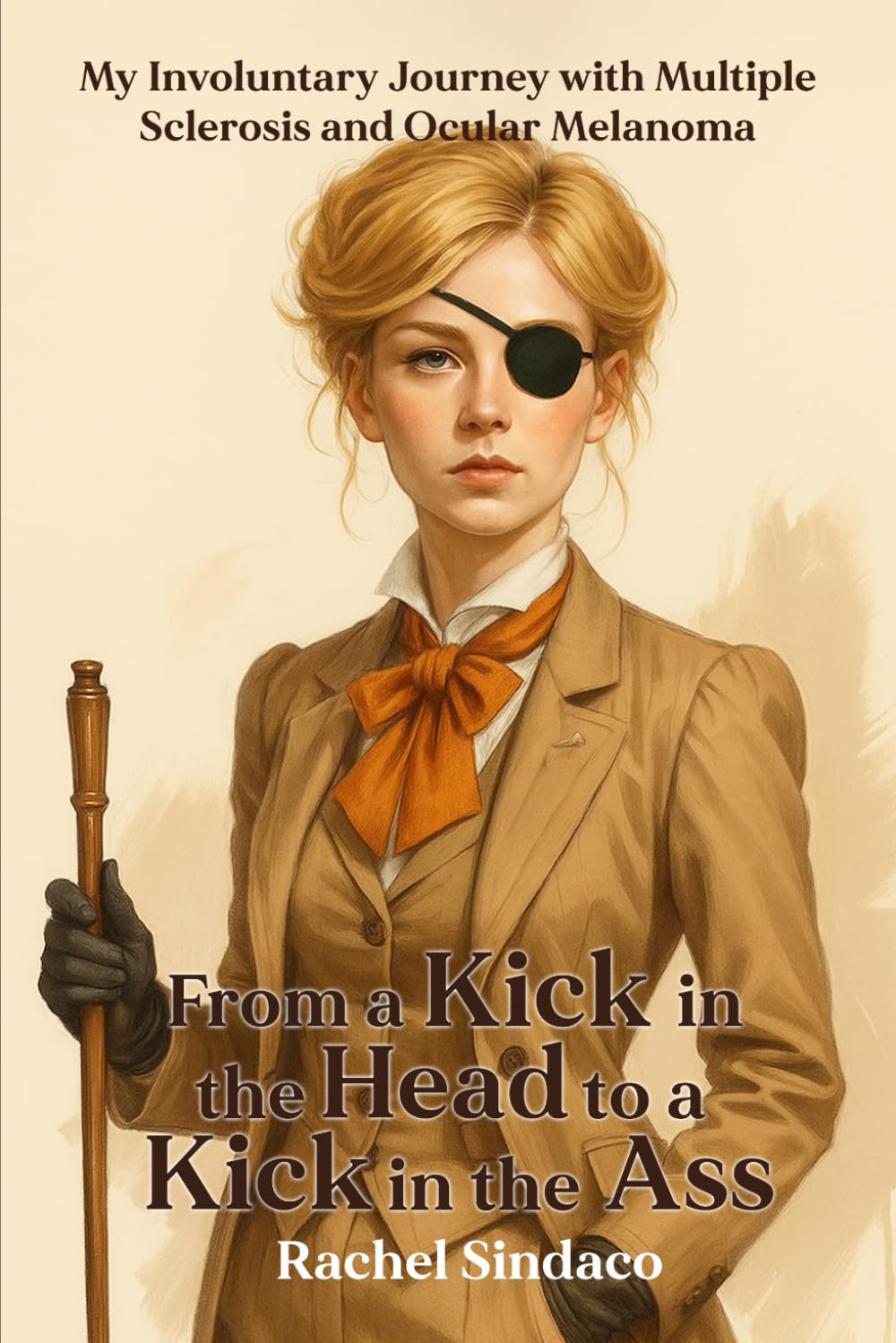 From a Kick in the Head to a Kick in the Ass: My Involuntary Journey with Multiple Sclerosis and Ocular Melanoma