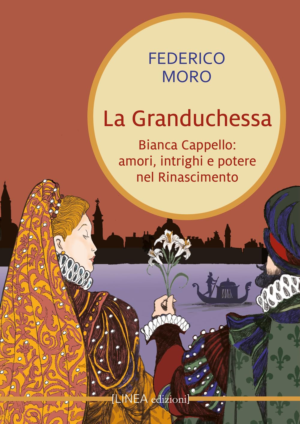 La Granduchessa. Bianca Cappello: Amori, Intrighi E Potere Nel Rinascimento - 4