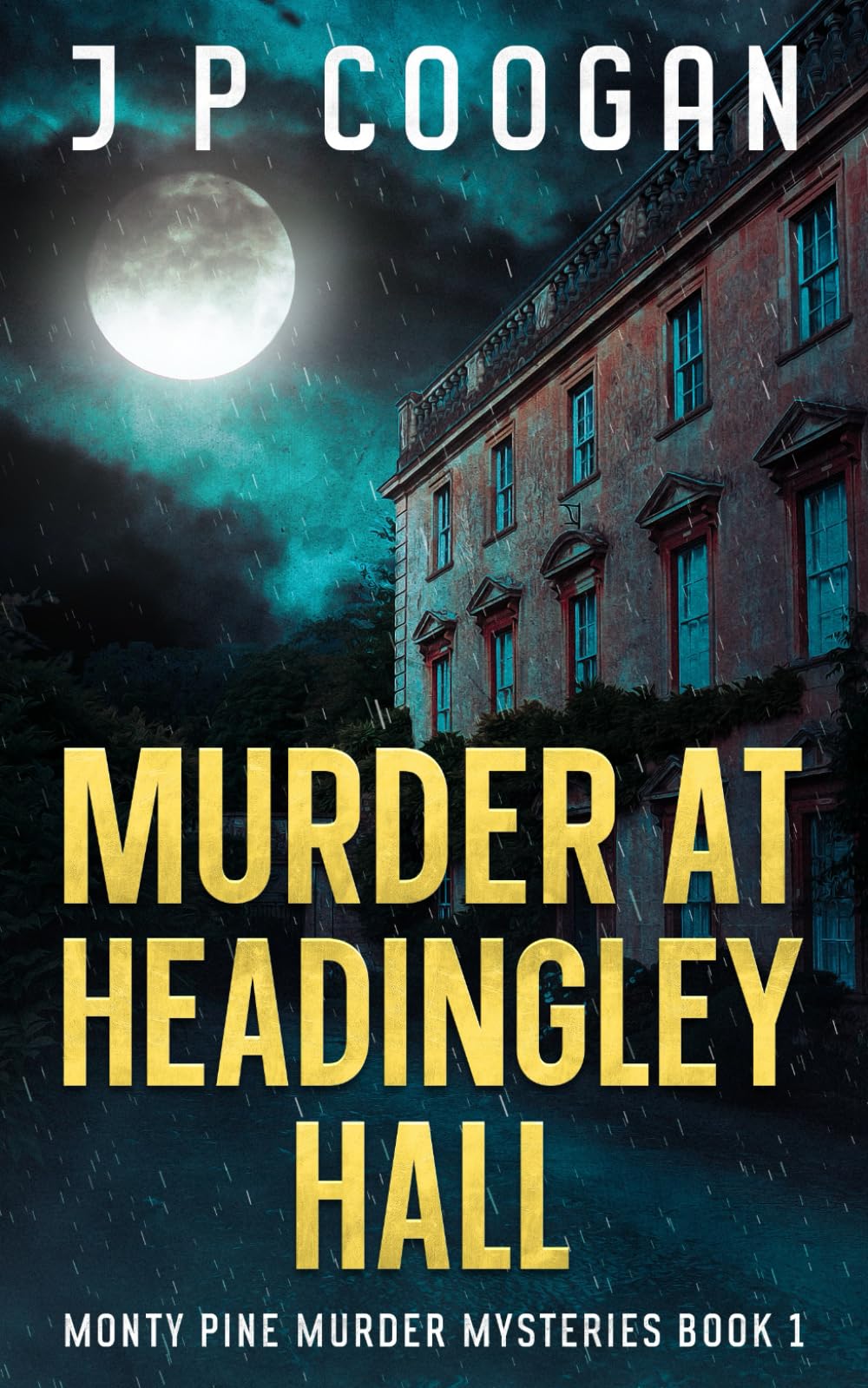 Murder at Headingley Hall: BOOK1 (Monty Pine Murder Mysteries)