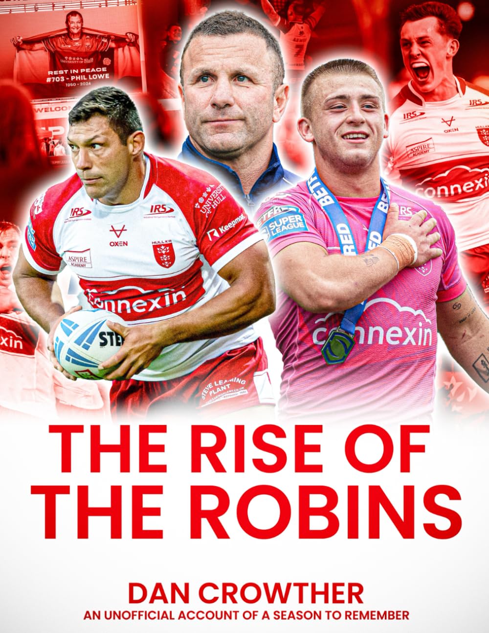 The Rise of the Robins: The Story of Hull Kingston Rovers' 2024 Season (The Hull KR Yearly Series)