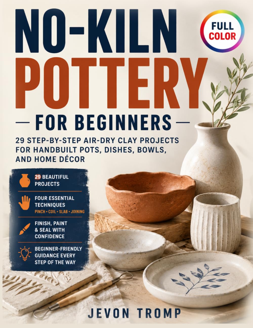 No-Kiln Pottery for Beginners: 29 Step-by-Step Air-Dry Clay Projects for Handbuilt Pots, Dishes, Bowls, and Home Décor